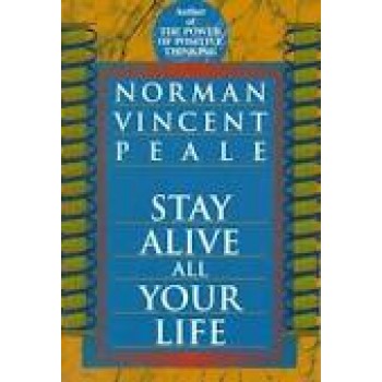 Stay Alive All Your Life by Norman Vincen Peale 